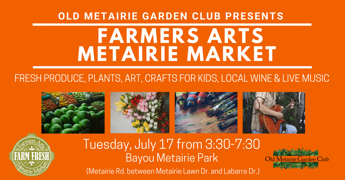 Farmers Arts Metairie Market July 17, 2018